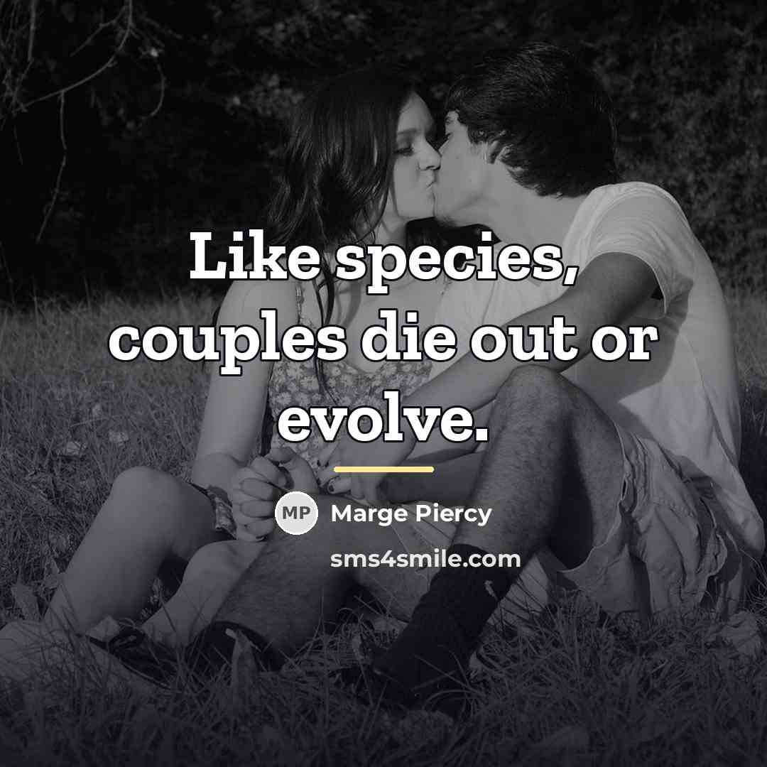 “Like species, couples die out or evolve.…” quote by Marge Piercy