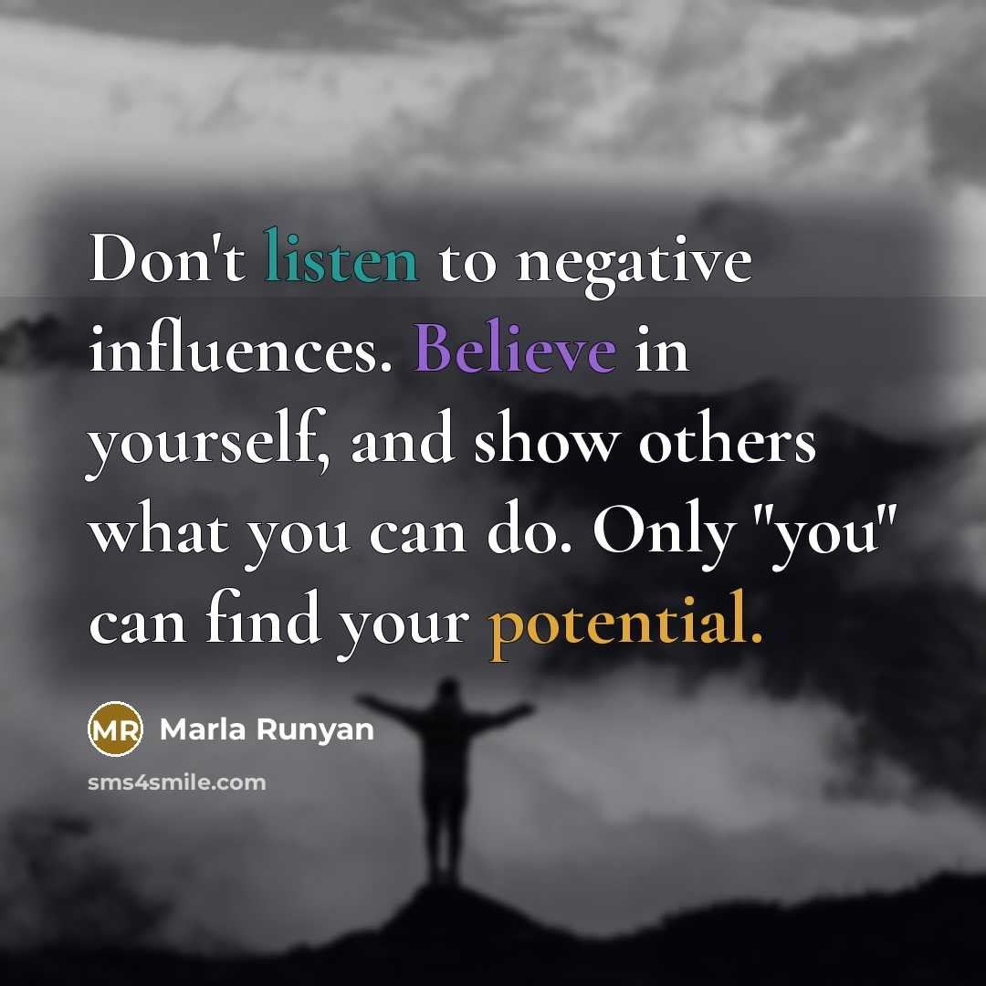 “Don't listen to negative influences. Believe in yourself, and show…” quote by Marla Runyan