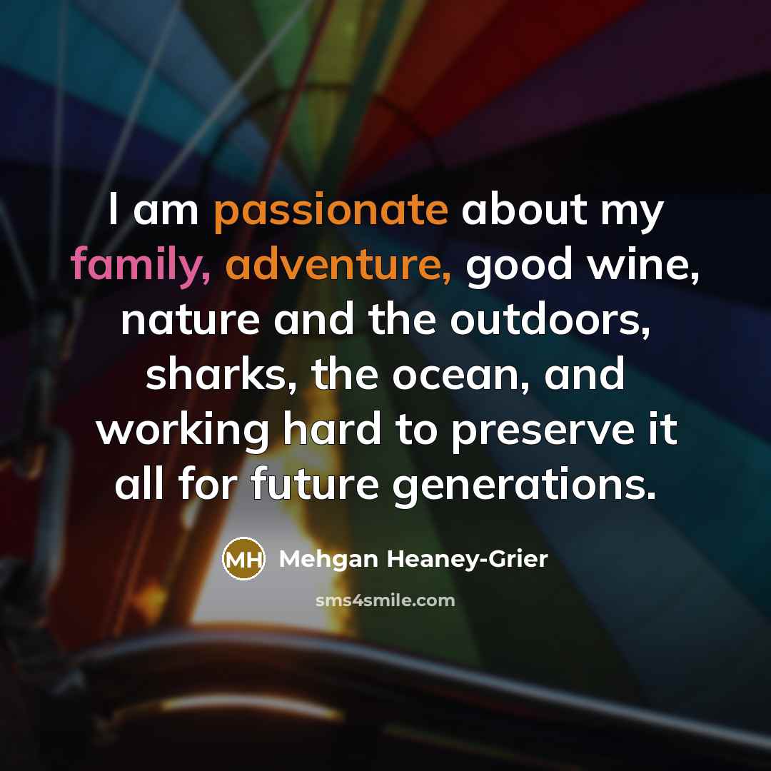 “I am passionate about my family, adventure, good wine, nature…” quote by Mehgan Heaney-Grier