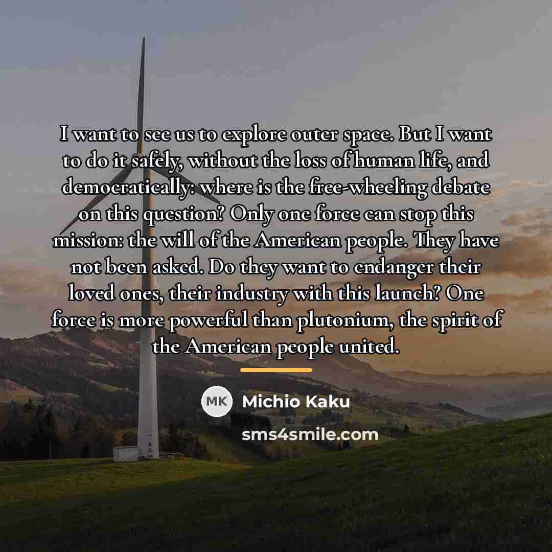“I want to see us to explore outer space. But…” quote by Michio Kaku