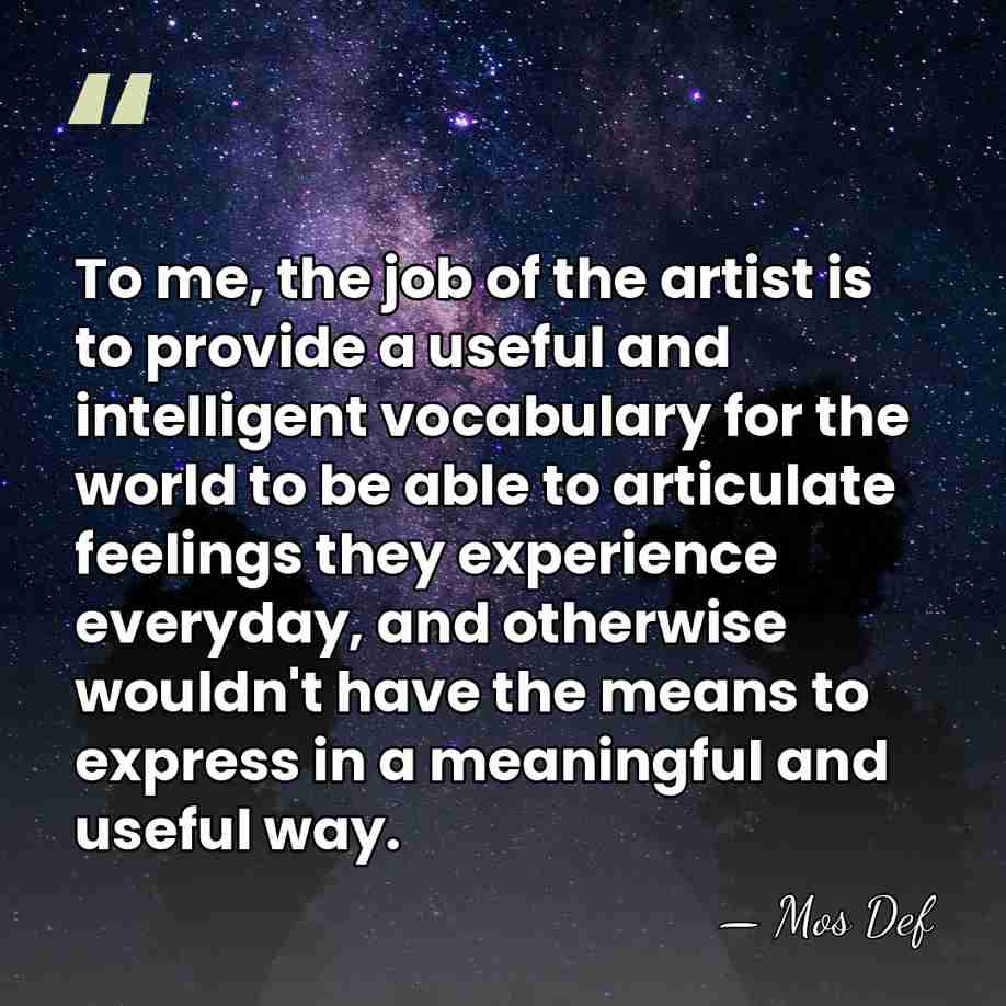 To me, the job of the artist is to provide a useful&hellip; - Mos Def