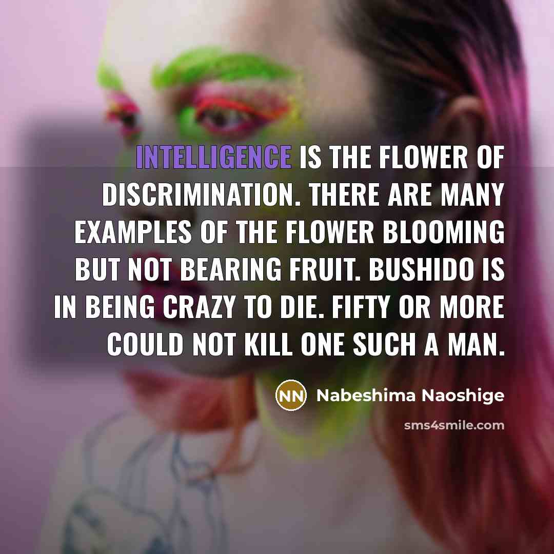 “Intelligence is the flower of discrimination. There are many examples…” quote by Nabeshima Naoshige