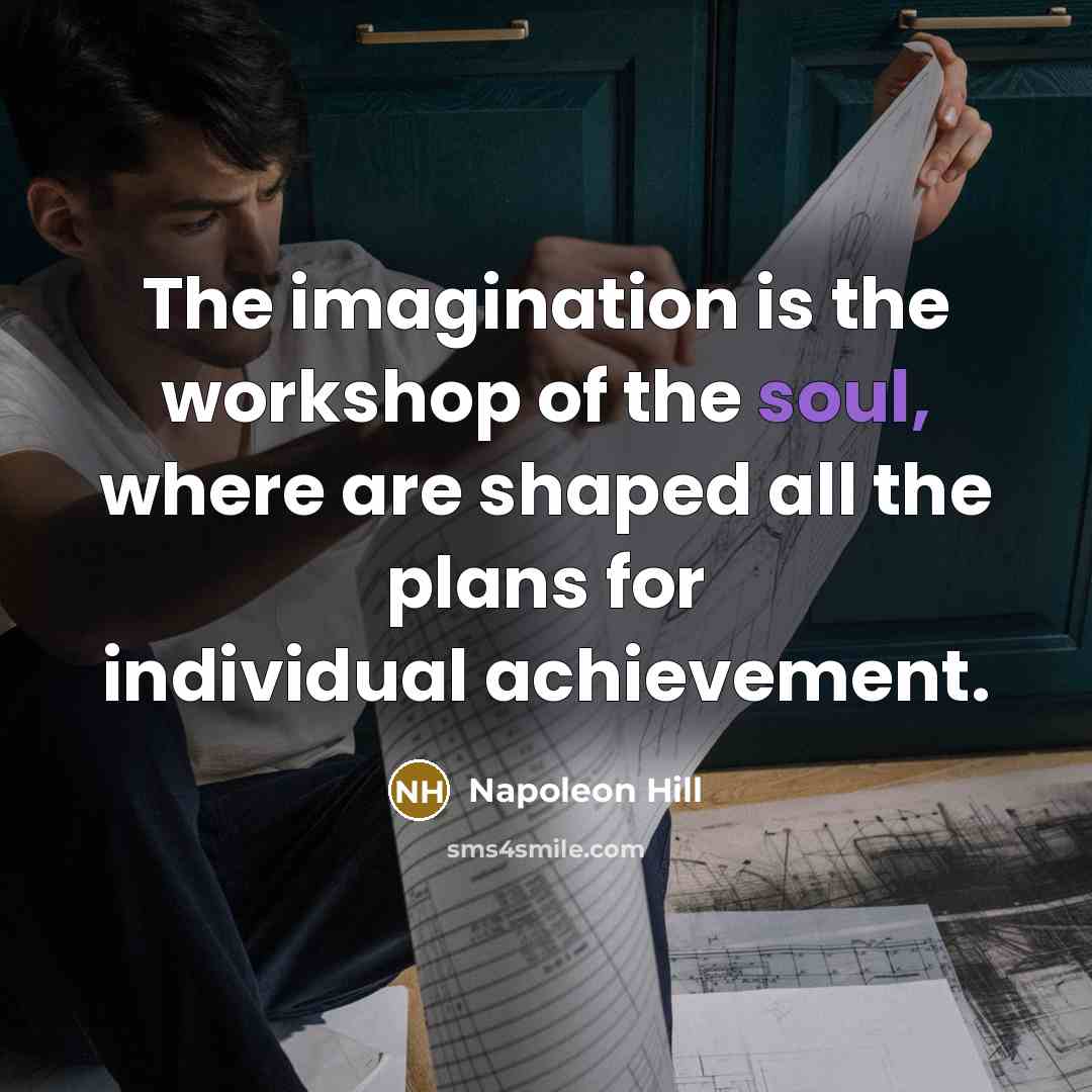 “The imagination is the workshop of the soul, where are…” quote by Napoleon Hill