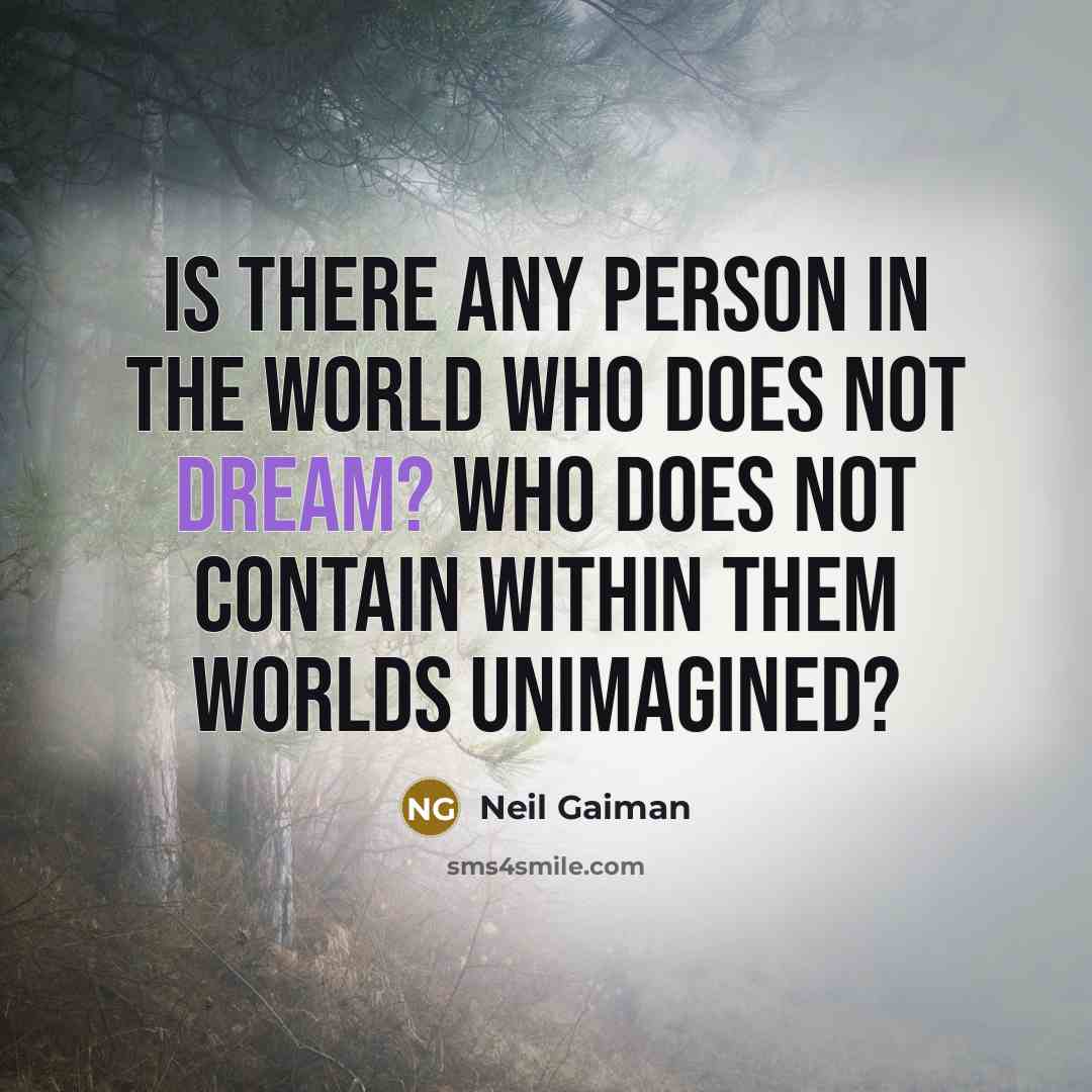 “Is there any person in the world who does not…” quote by Neil Gaiman