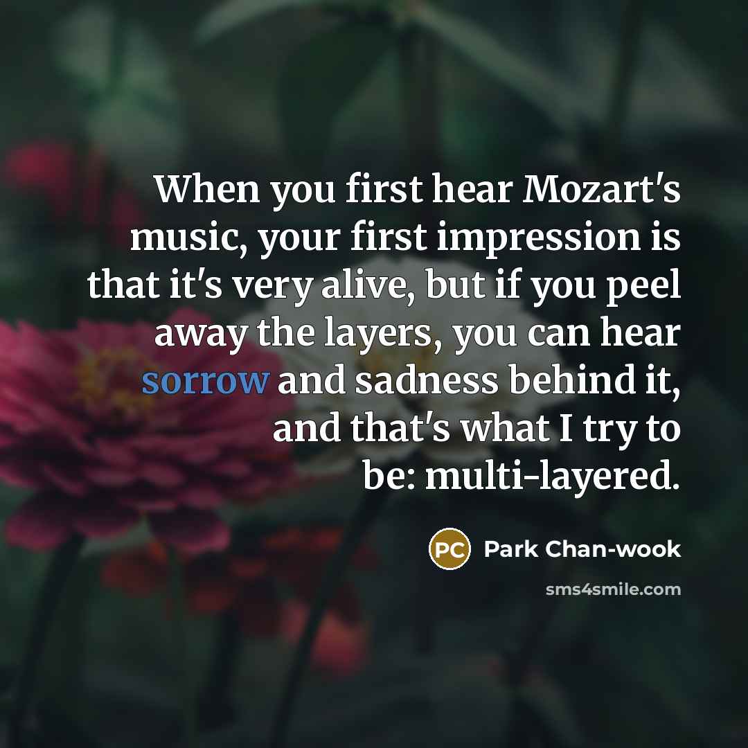 “When you first hear Mozart's music, your first impression is…” quote by Park Chan-wook