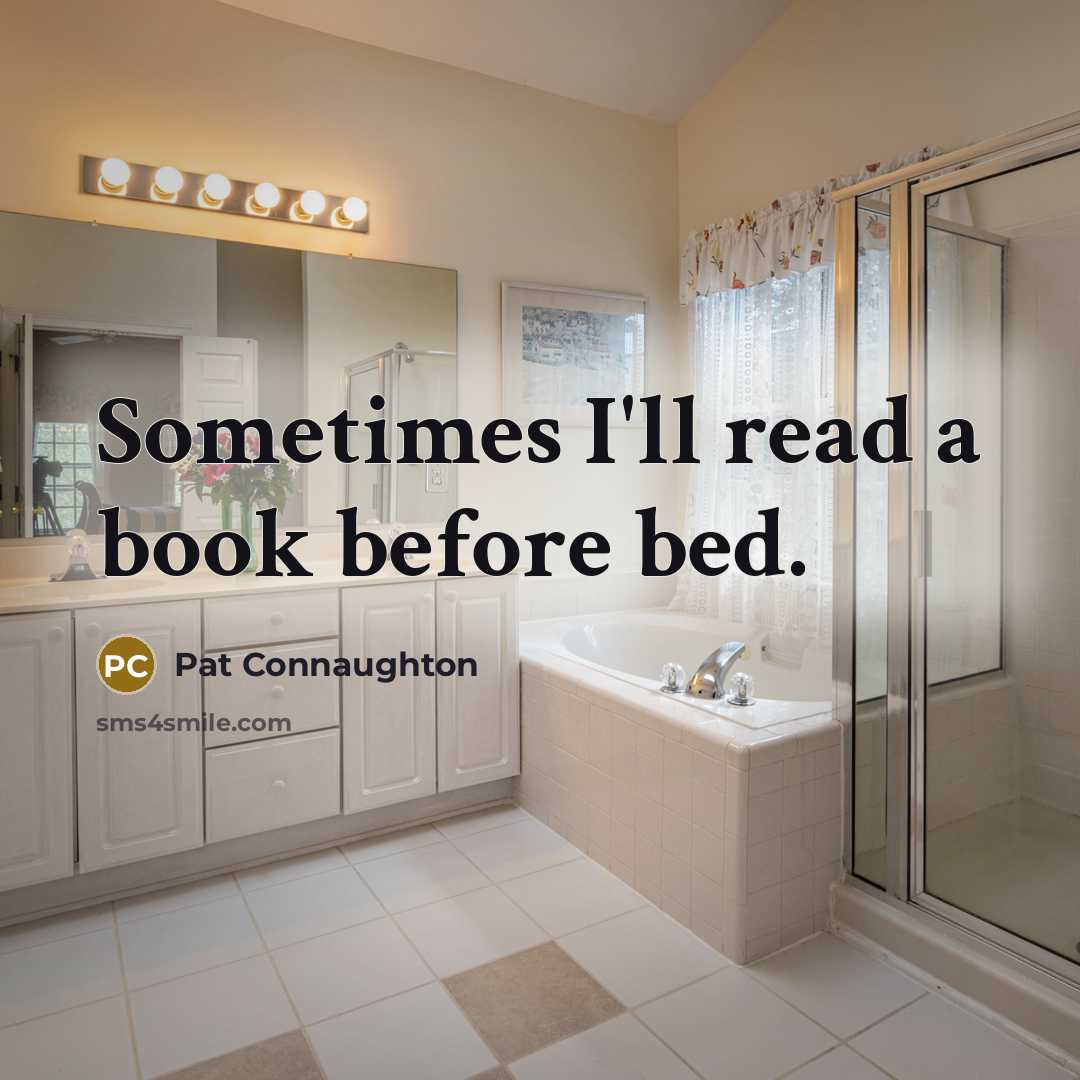 “Sometimes I'll read a book before bed.…” quote by Pat Connaughton