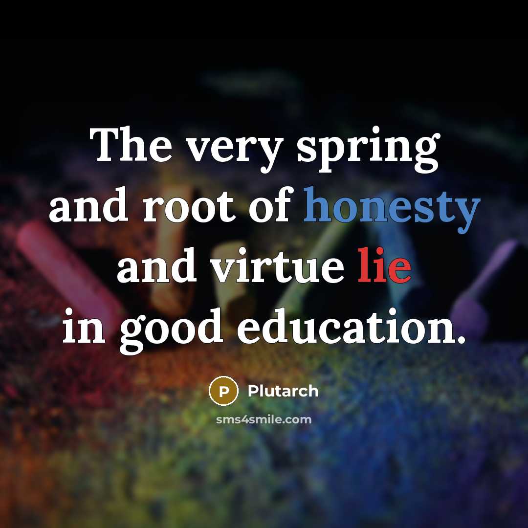 “The very spring and root of honesty and virtue lie…” quote by Plutarch