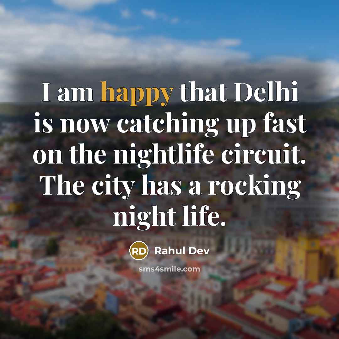 “I am happy that Delhi is now catching up fast…” quote by Rahul Dev