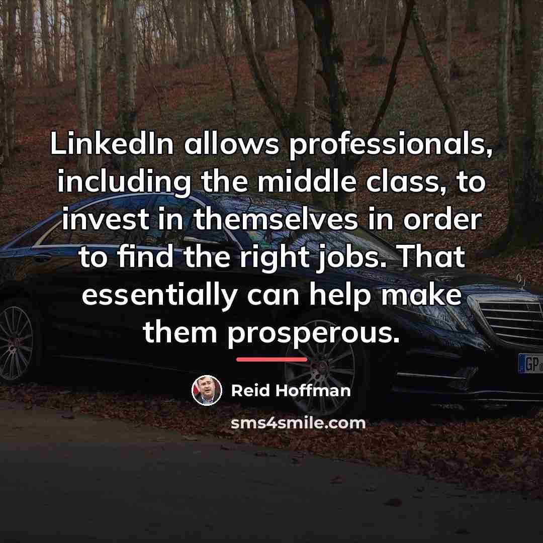 “LinkedIn allows professionals, including the middle class, to invest in…” quote by Reid Hoffman
