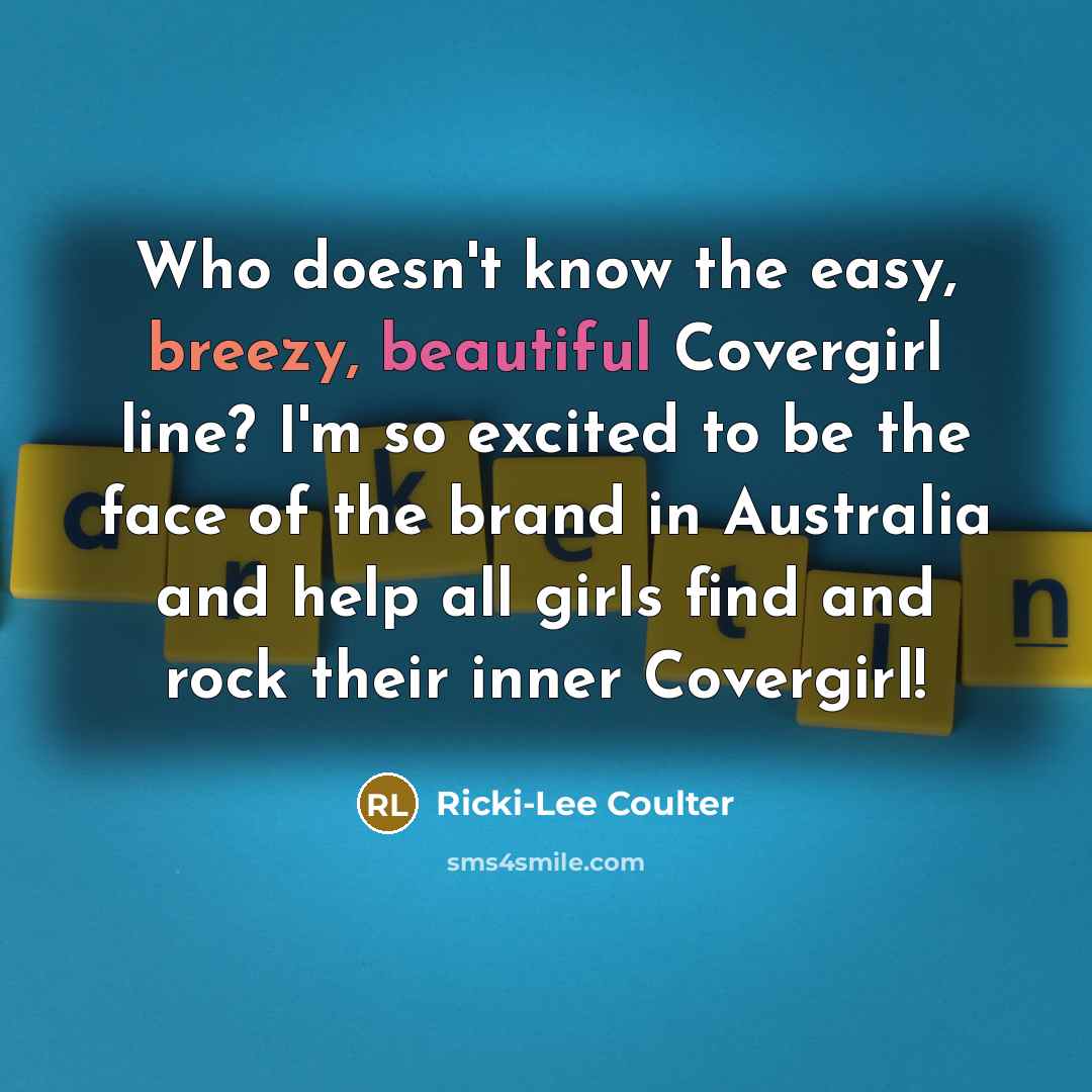 “Who doesn't know the easy, breezy, beautiful Covergirl line? I'm…” quote by Ricki-Lee Coulter