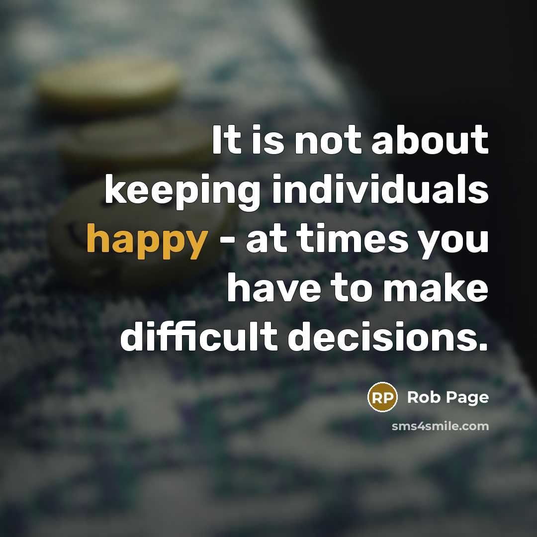 “It is not about keeping individuals happy - at times…” quote by Rob Page