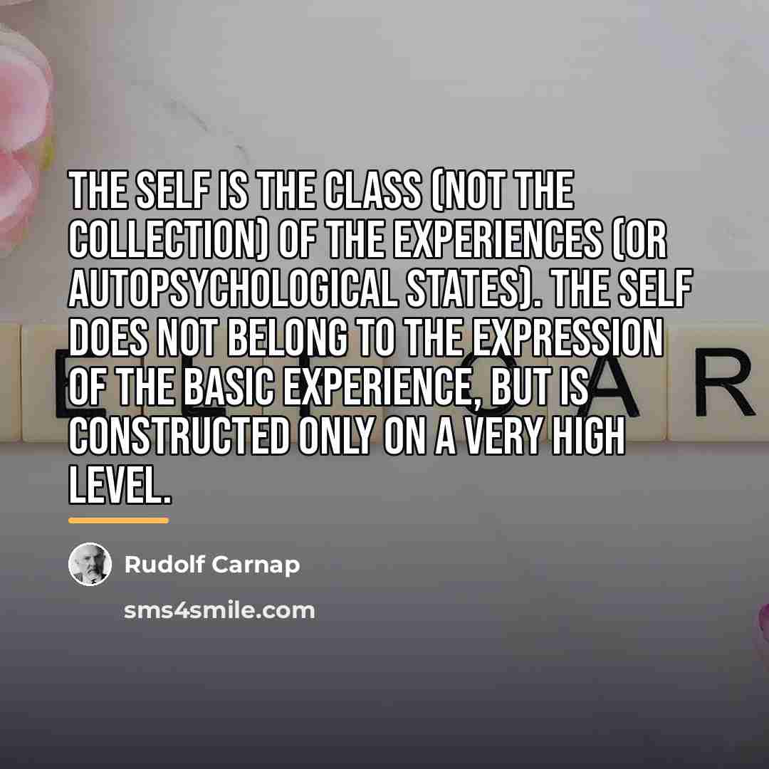 “The self is the class (not the collection) of the…” quote by Rudolf Carnap