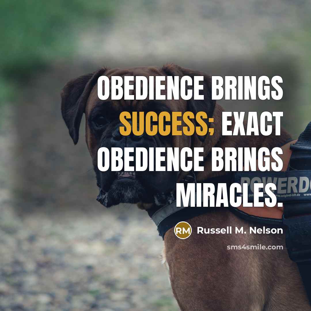 “Obedience brings success; exact obedience brings miracles.…” quote by Russell M. Nelson