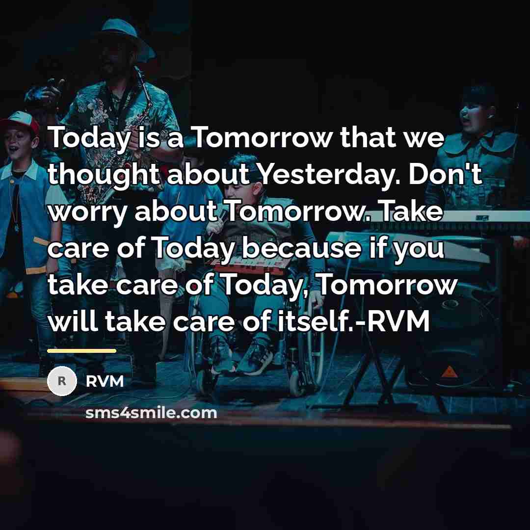 “Today is a Tomorrow that we thought about Yesterday. Don't…” quote by RVM
