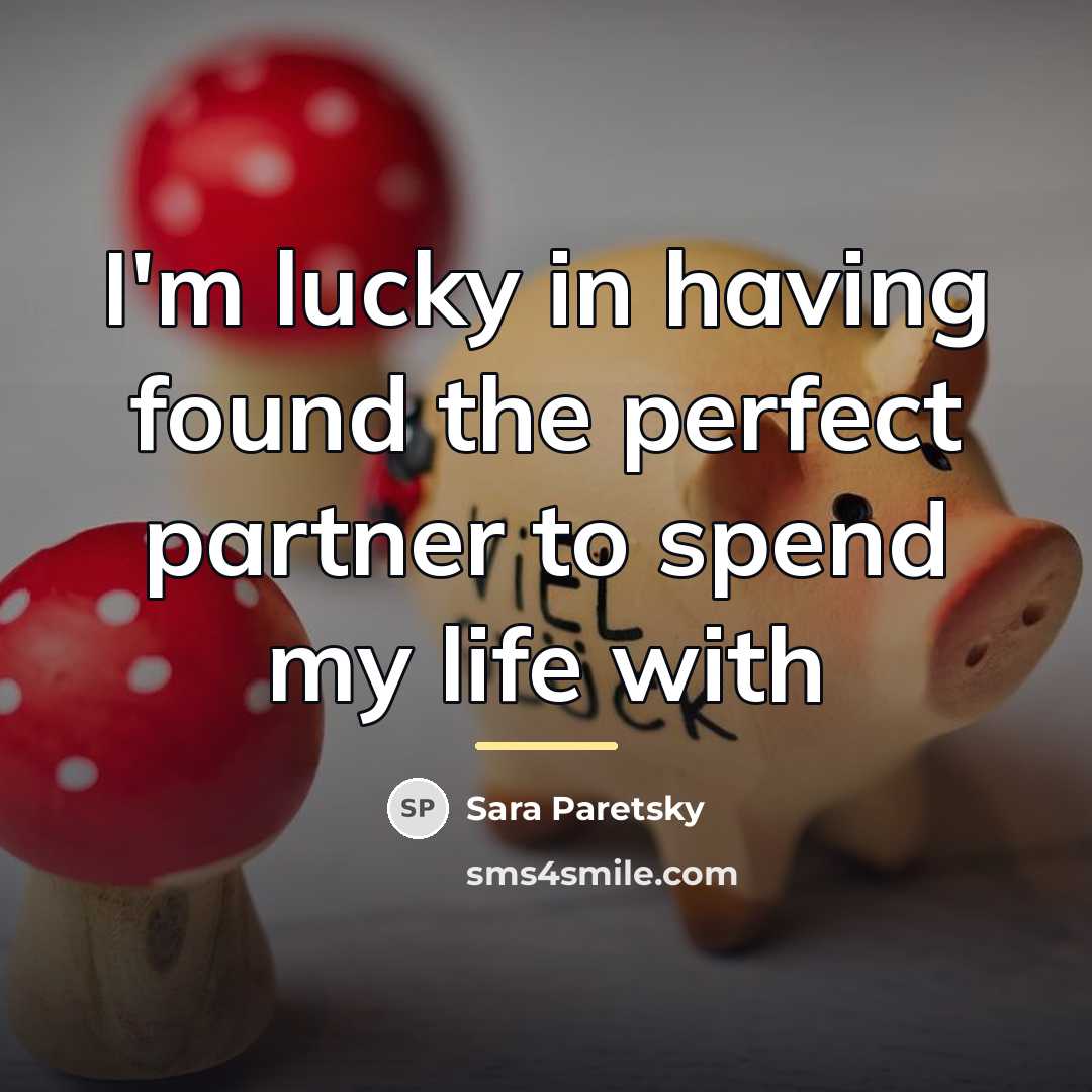 “I'm lucky in having found the perfect partner to spend…” quote by Sara Paretsky