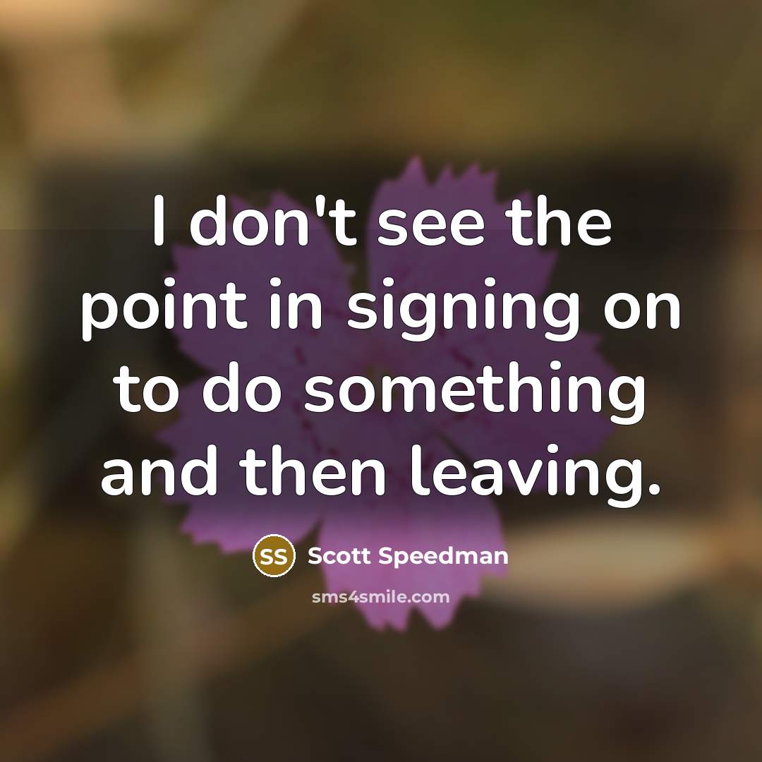 “I don't see the point in signing on to do…” quote by Scott Speedman