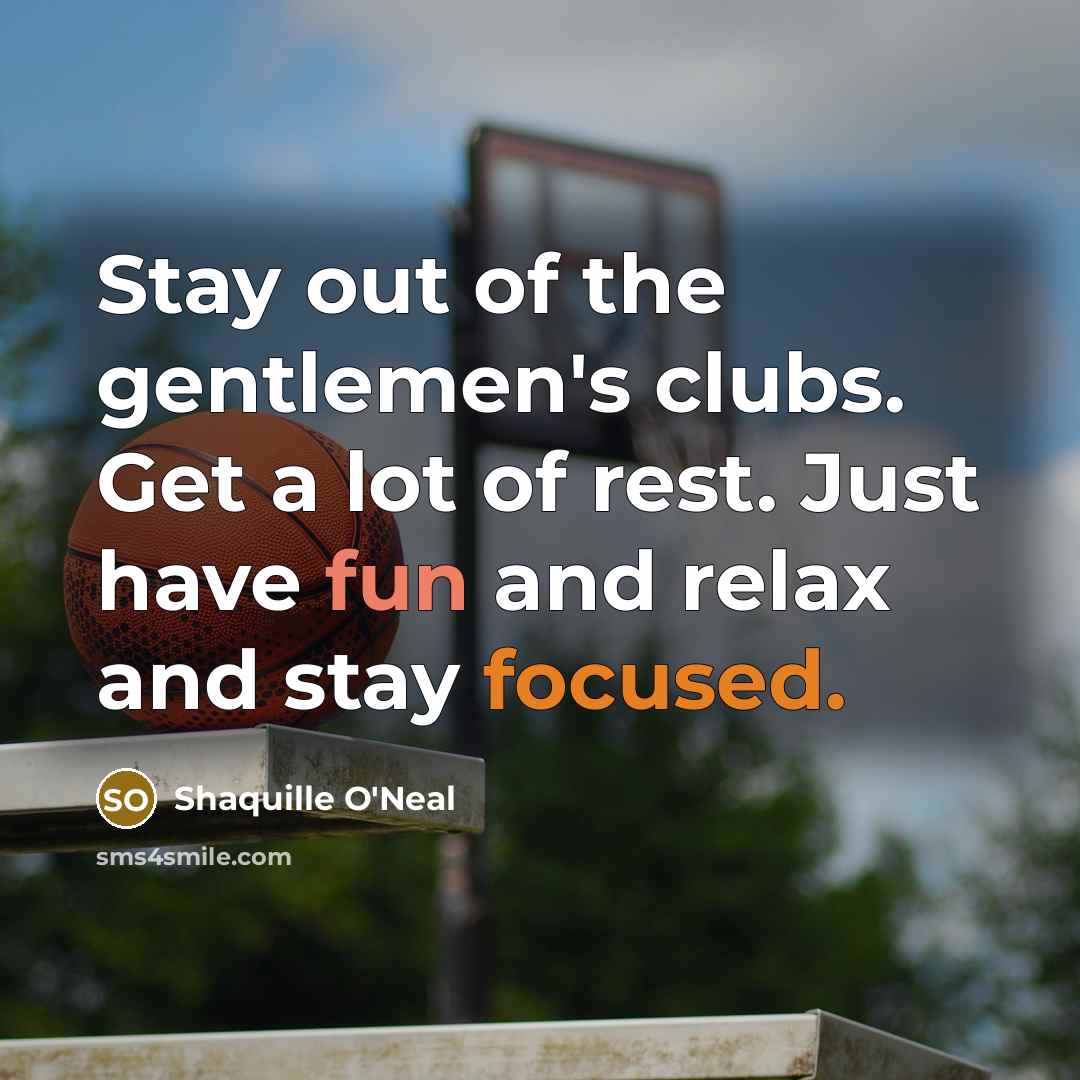 “Stay out of the gentlemen's clubs. Get a lot of…” quote by Shaquille O'Neal