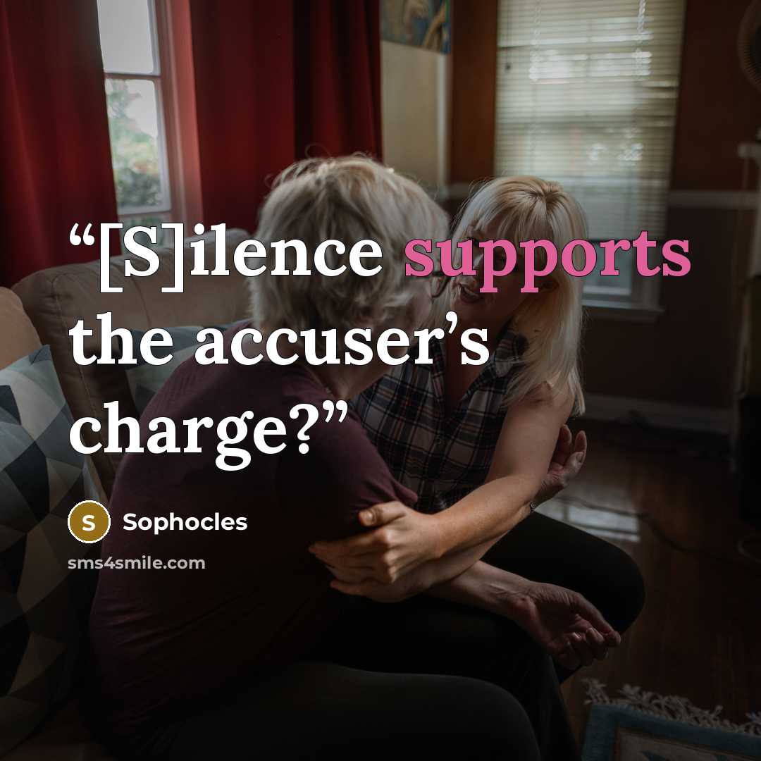 “[S]ilence supports the accuser’s charge?” quote by Sophocles