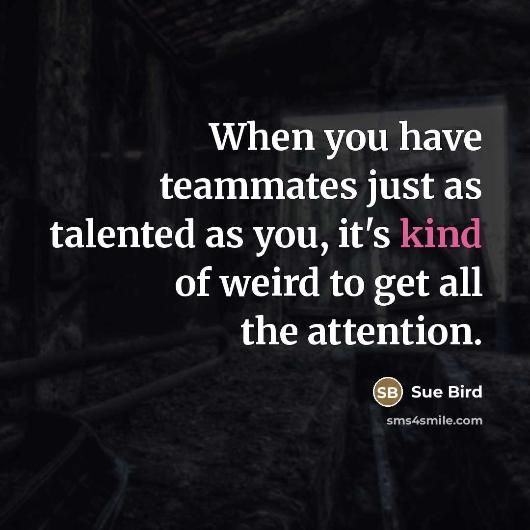 “When you have teammates just as talented as you, it's…” quote by Sue Bird