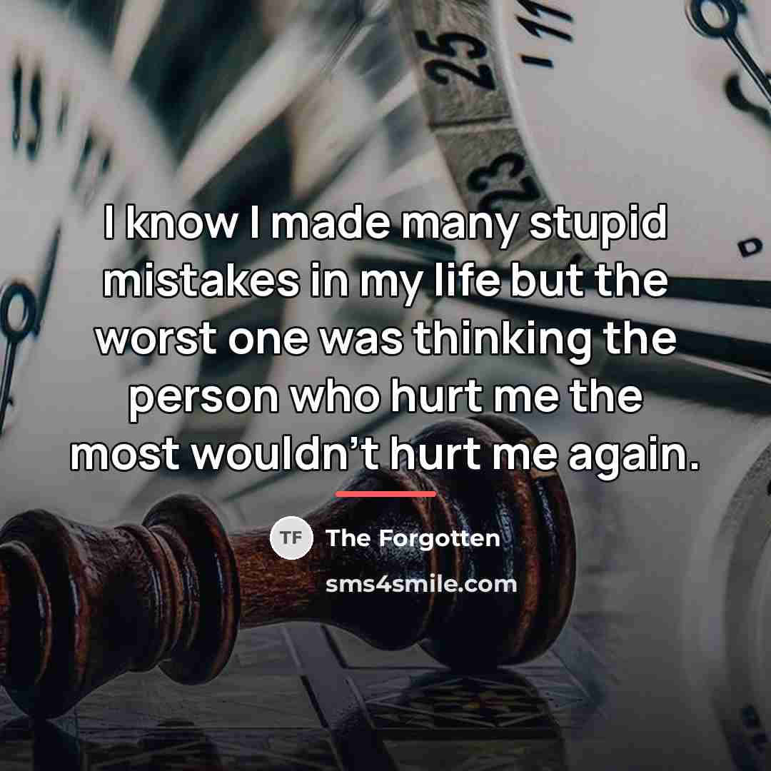 “I know I made many stupid mistakes in my life…” quote by The Forgotten