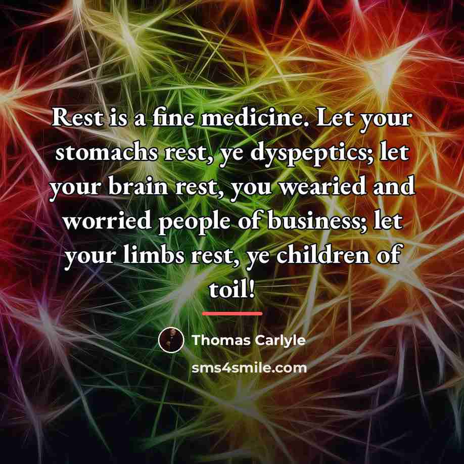 “Rest is a fine medicine. Let your stomachs rest, ye…” quote by Thomas Carlyle