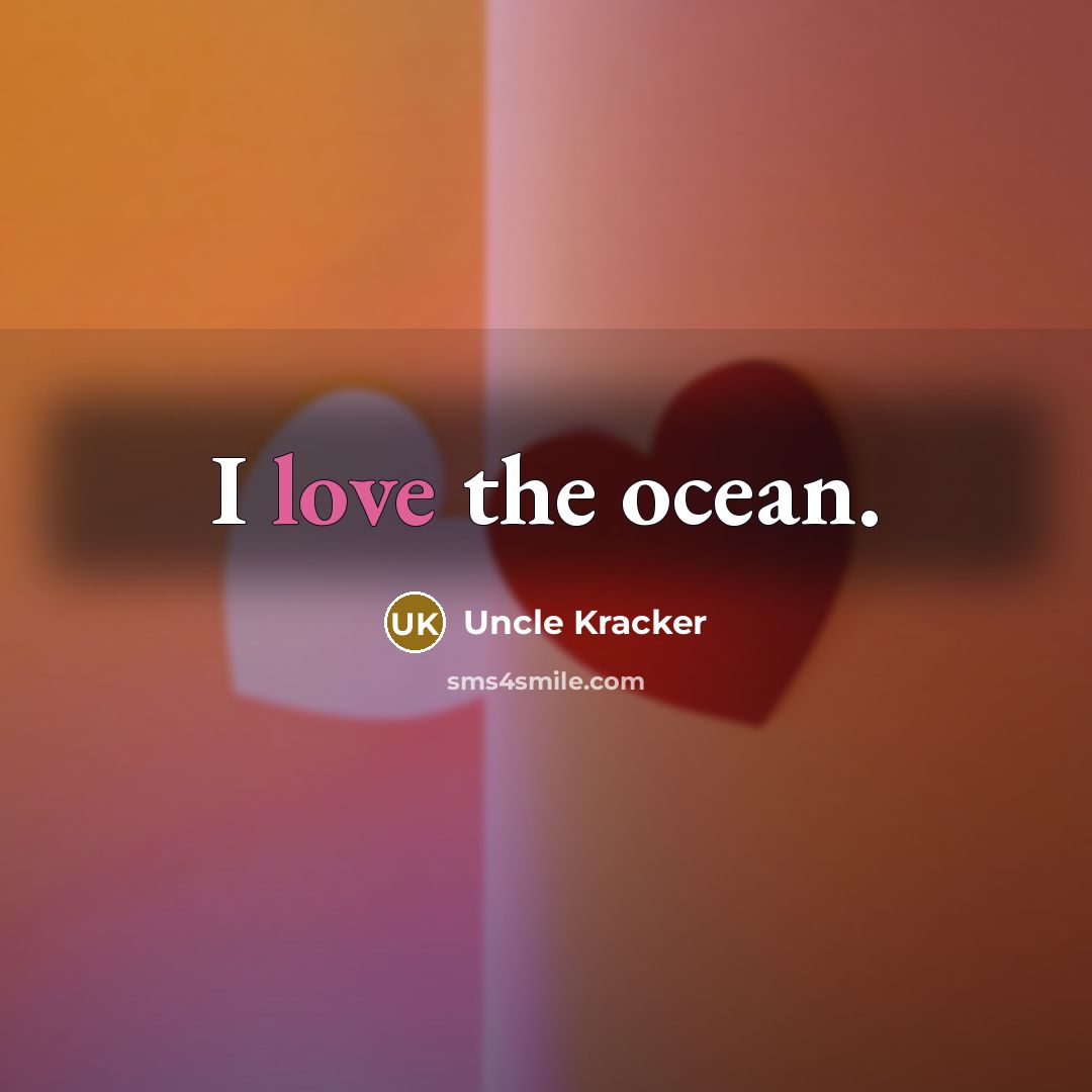 “I love the ocean.…” quote by Uncle Kracker