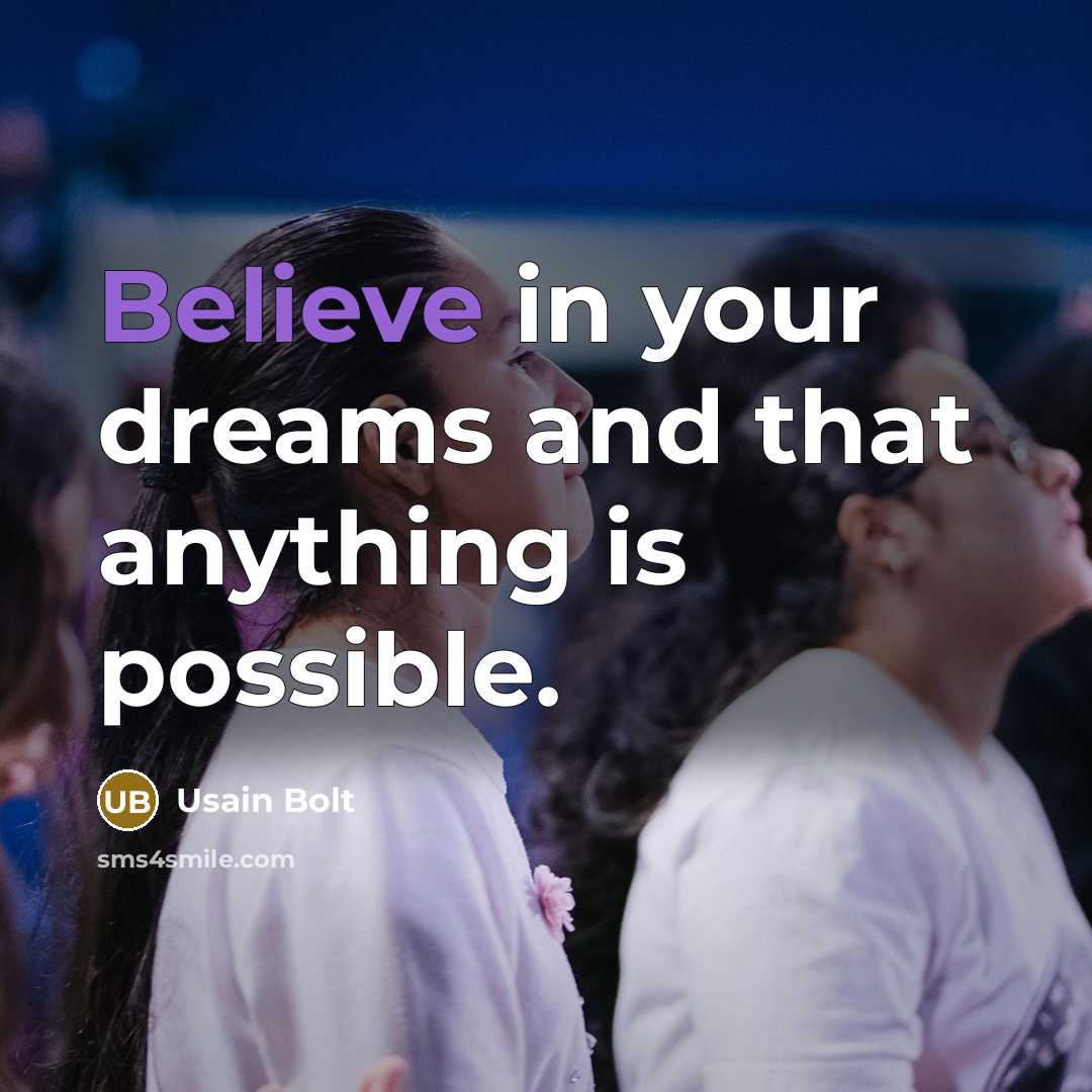 “Believe in your dreams and that anything is possible.…” quote by Usain Bolt