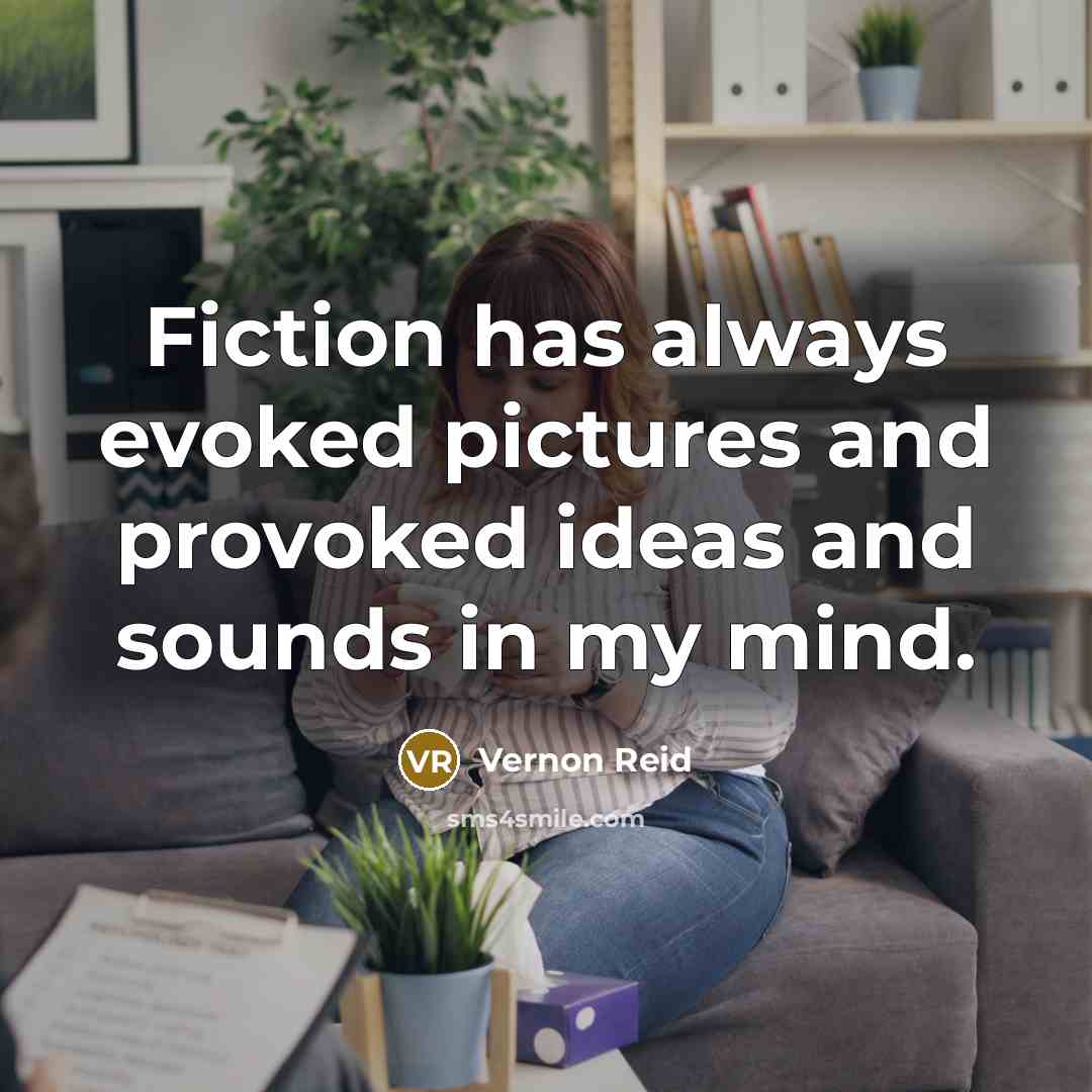 “Fiction has always evoked pictures and provoked ideas and sounds…” quote by Vernon Reid