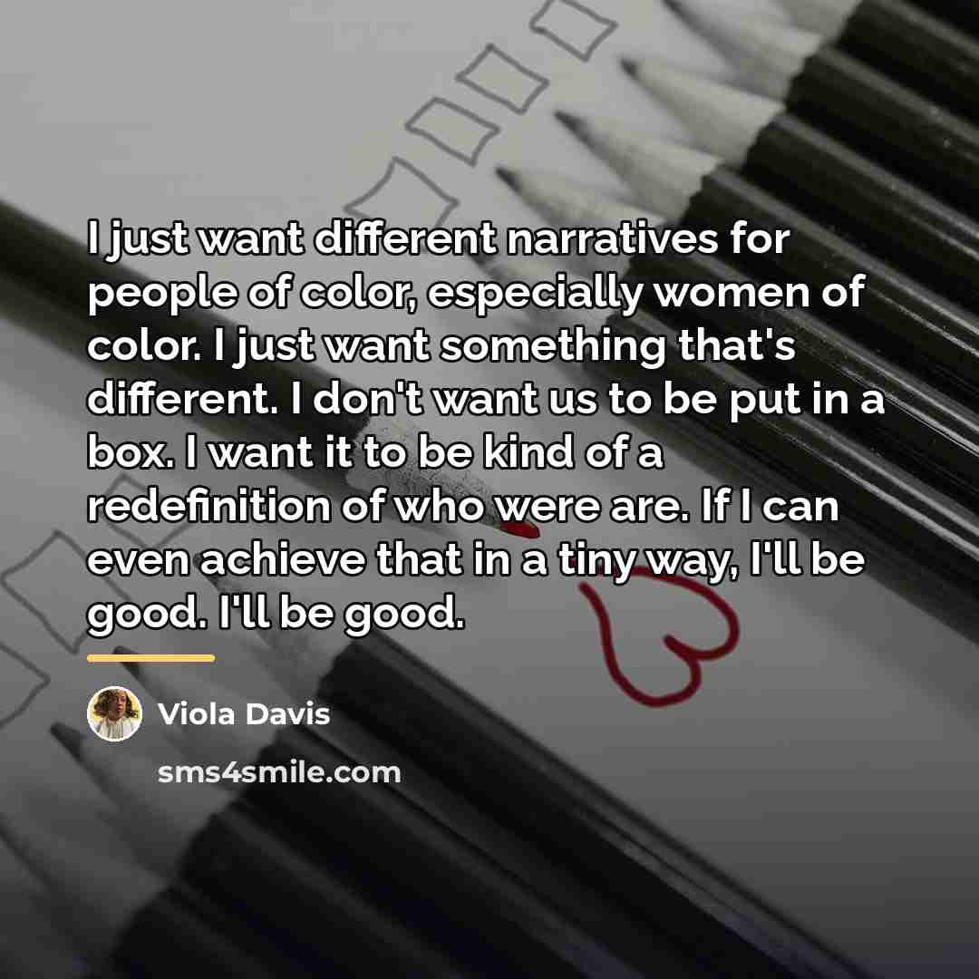 “I just want different narratives for people of color, especially…” quote by Viola Davis