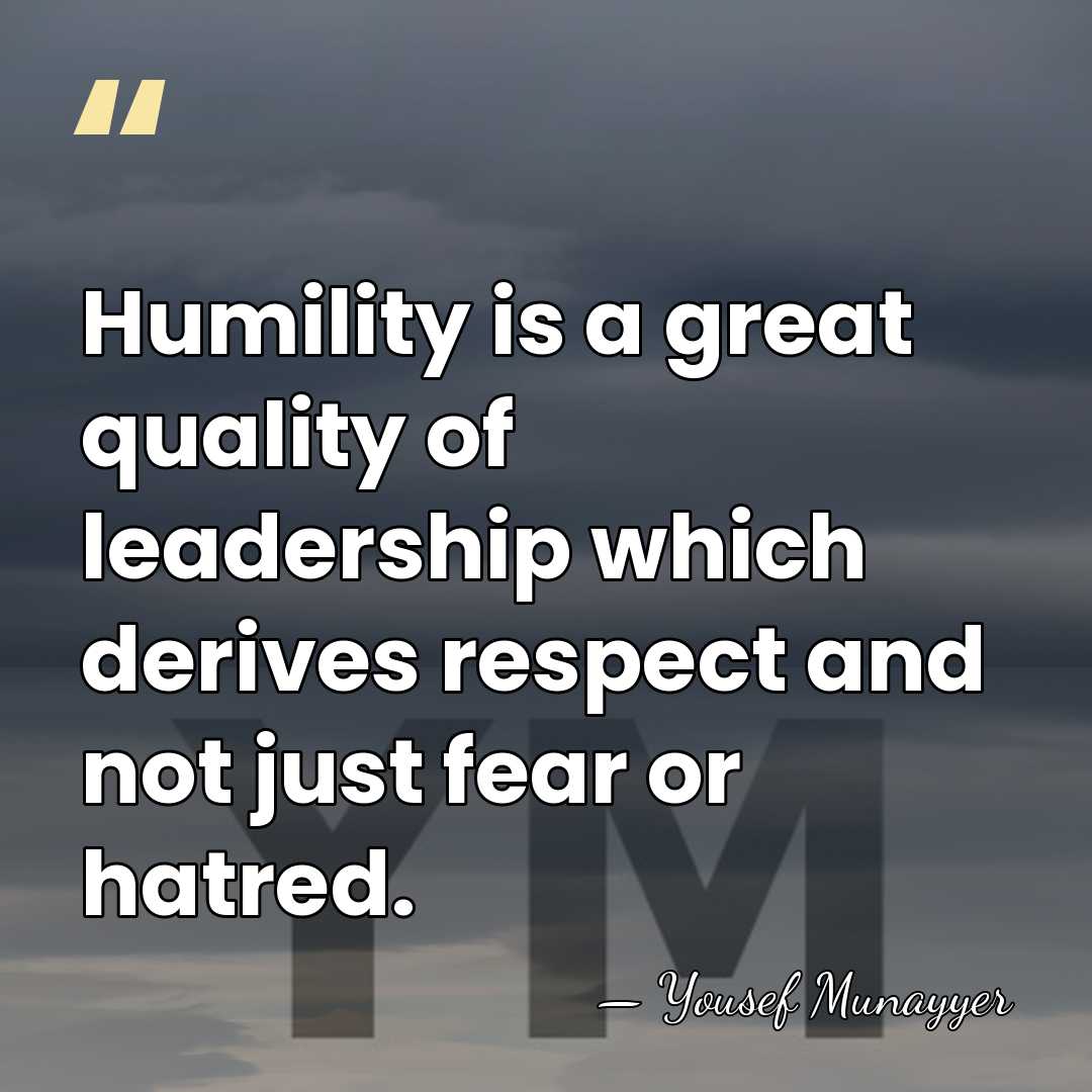 Humility is a great quality of leadership which derives respect and not&hellip; - Yousef Munayyer