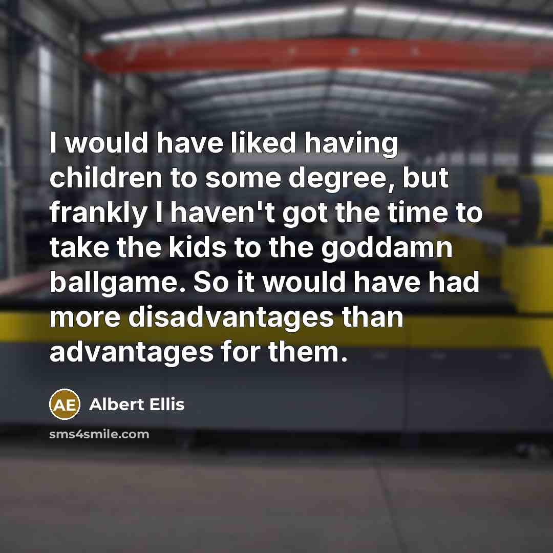 “I would have liked having children to some degree, but…” quote by Albert Ellis