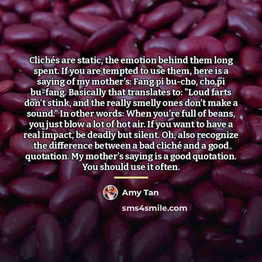 “Clichés are static, the emotion behind them long spent. If…” quote by Amy Tan