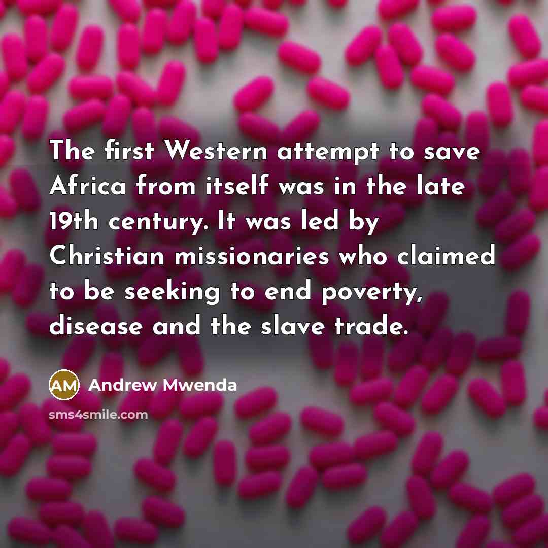 “The first Western attempt to save Africa from itself was…” quote by Andrew Mwenda