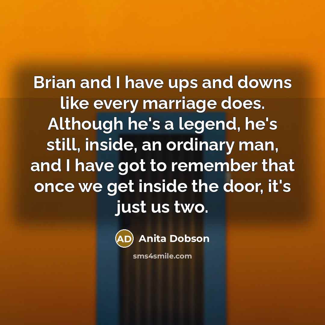 “Brian and I have ups and downs like every marriage…” quote by Anita Dobson