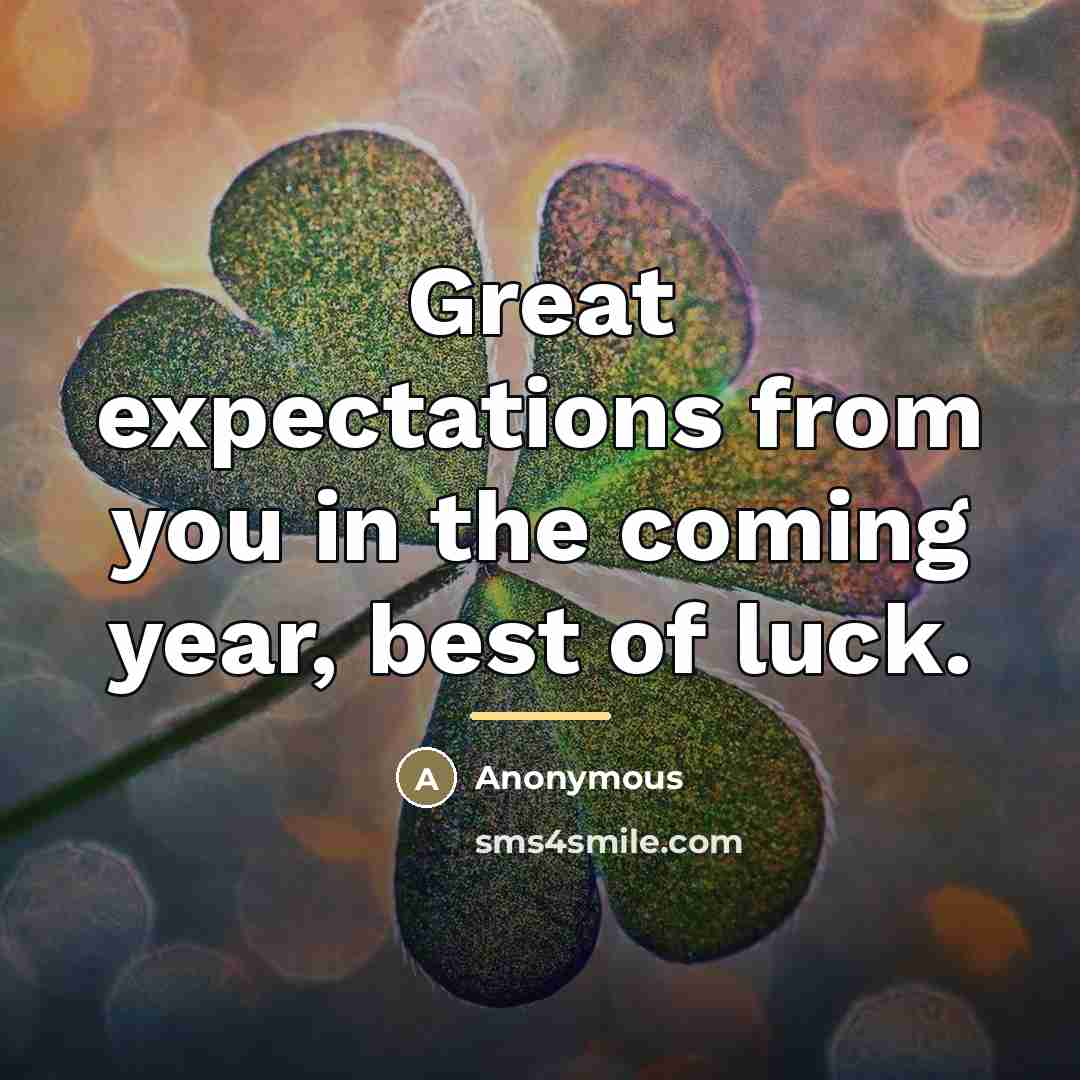 “Great expectations from you in the coming year, best of…” quote by Anonymous
