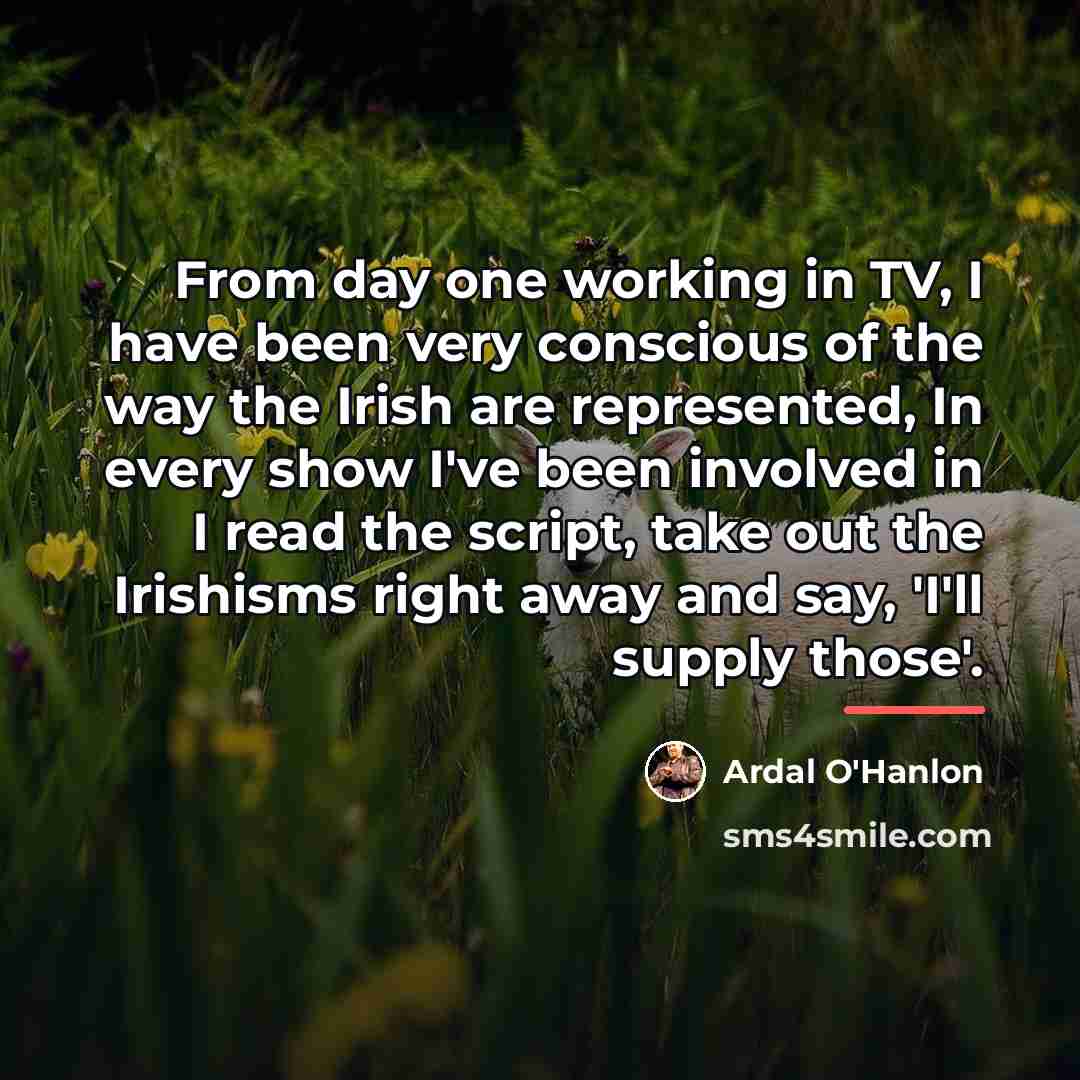 “From day one working in TV, I have been very…” quote by Ardal O'Hanlon
