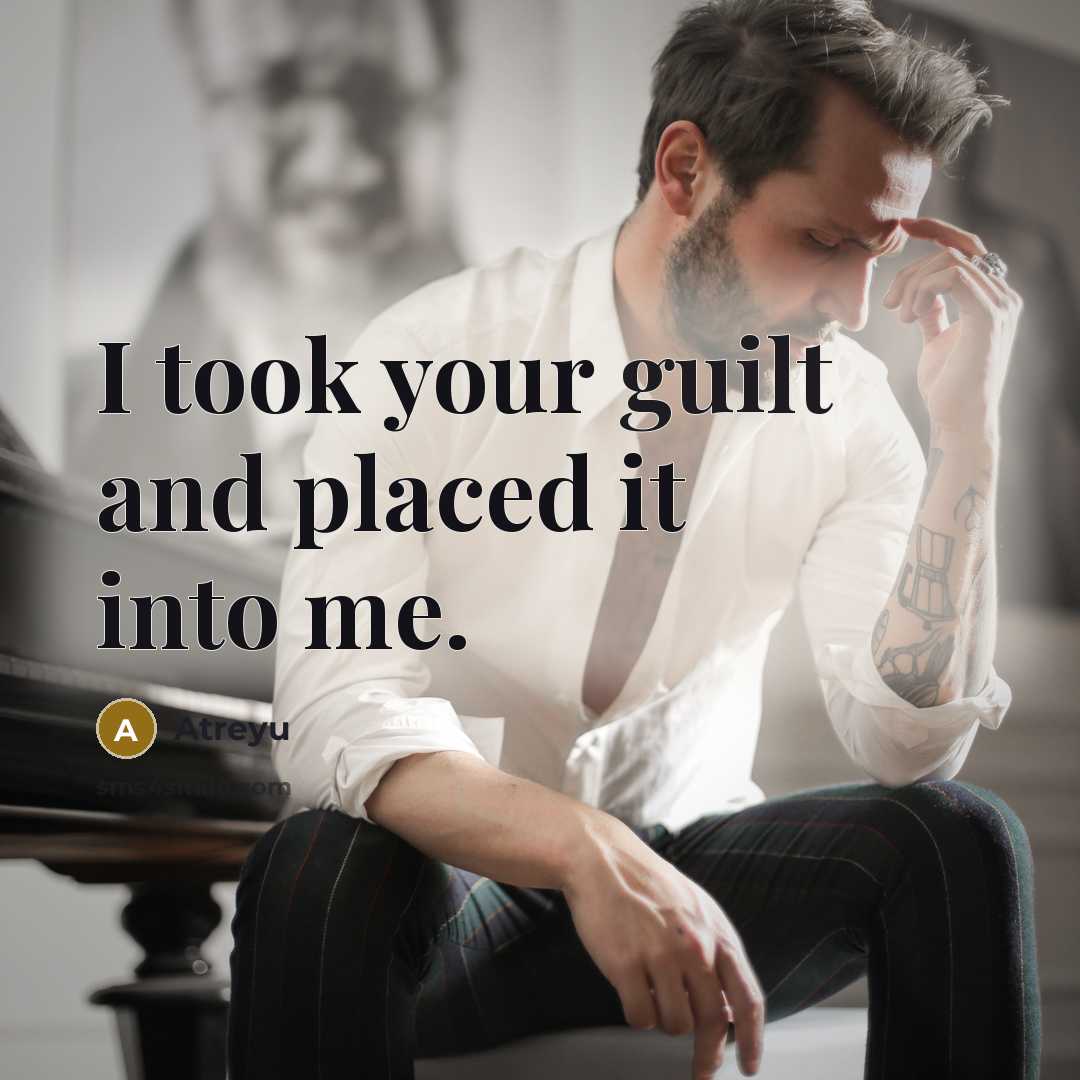 “I took your guilt and placed it into me.…” quote by Atreyu