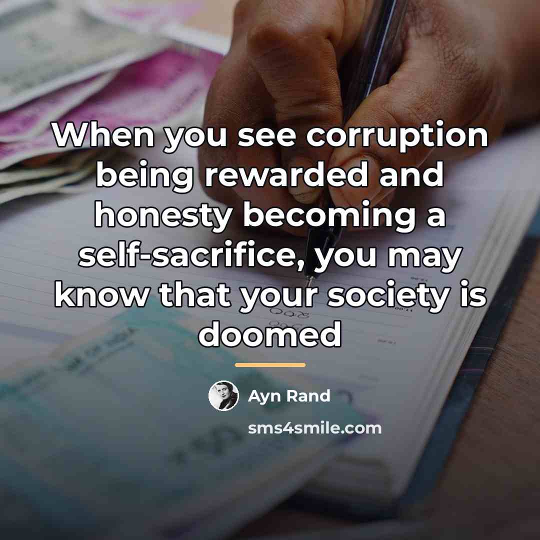 “When you see corruption being rewarded and honesty becoming a…” quote by Ayn Rand