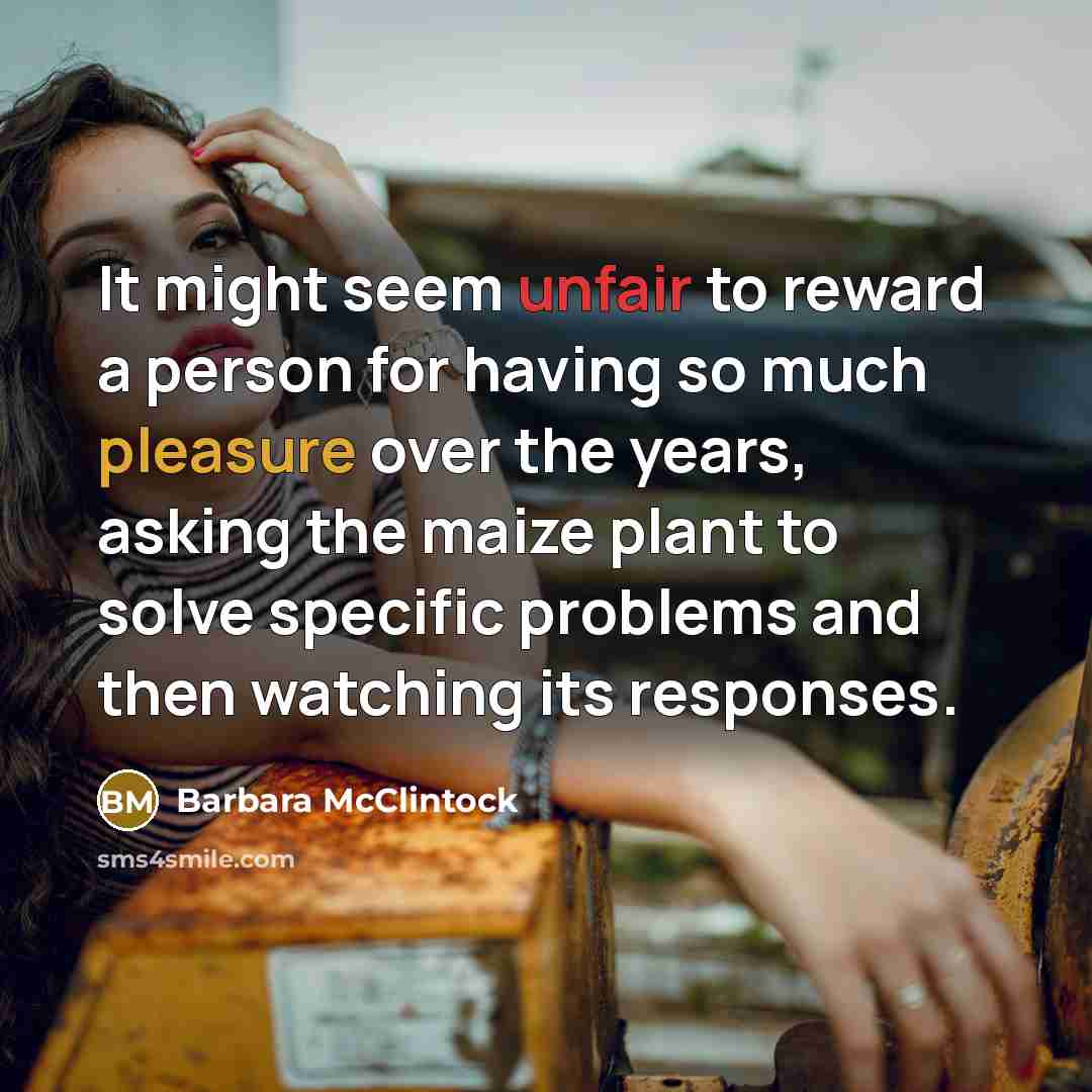 “It might seem unfair to reward a person for having…” quote by Barbara McClintock