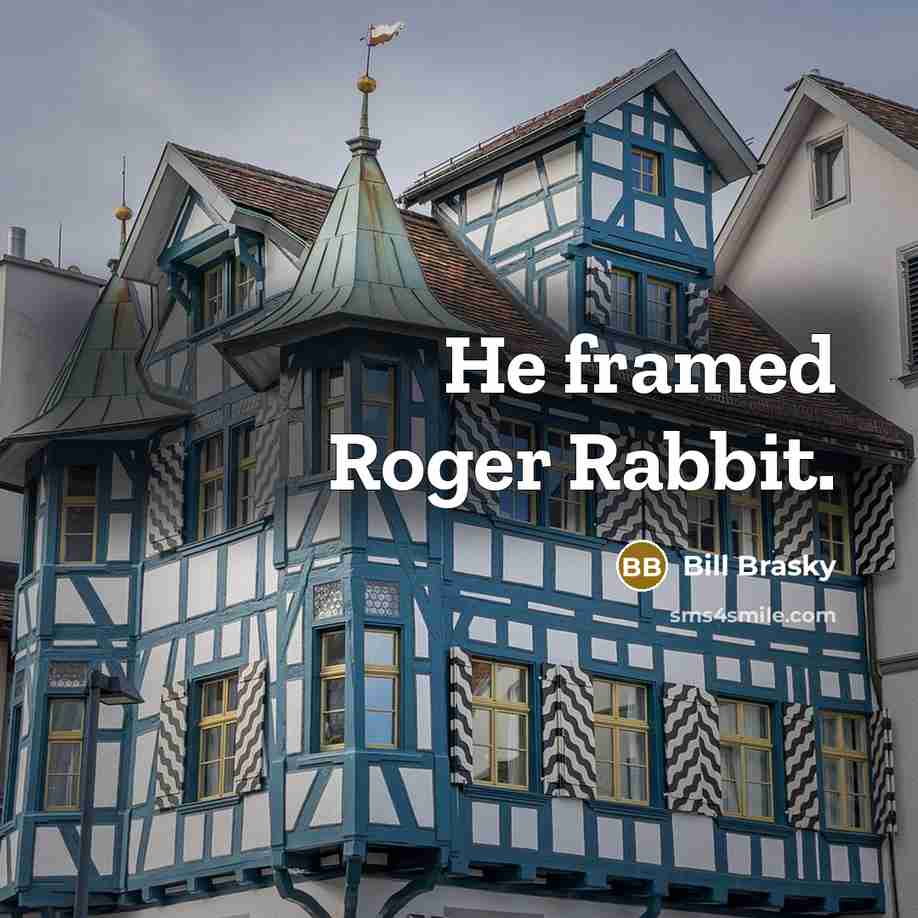 “He framed Roger Rabbit.” quote by Bill Brasky