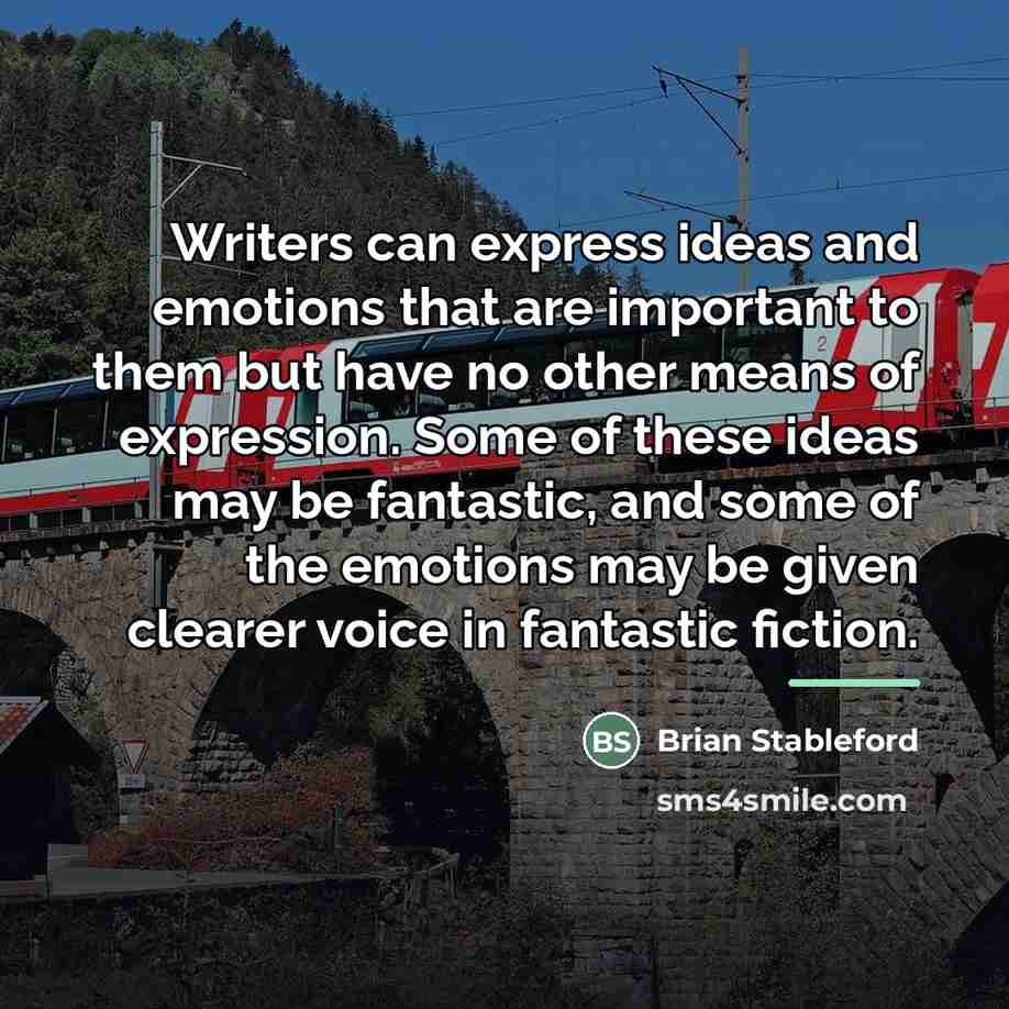 “Writers can express ideas and emotions that are important to…” quote by Brian Stableford
