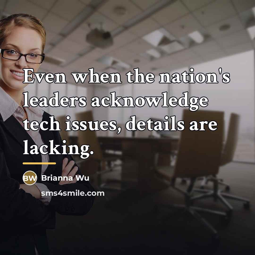 “Even when the nation's leaders acknowledge tech issues, details are…” quote by Brianna Wu