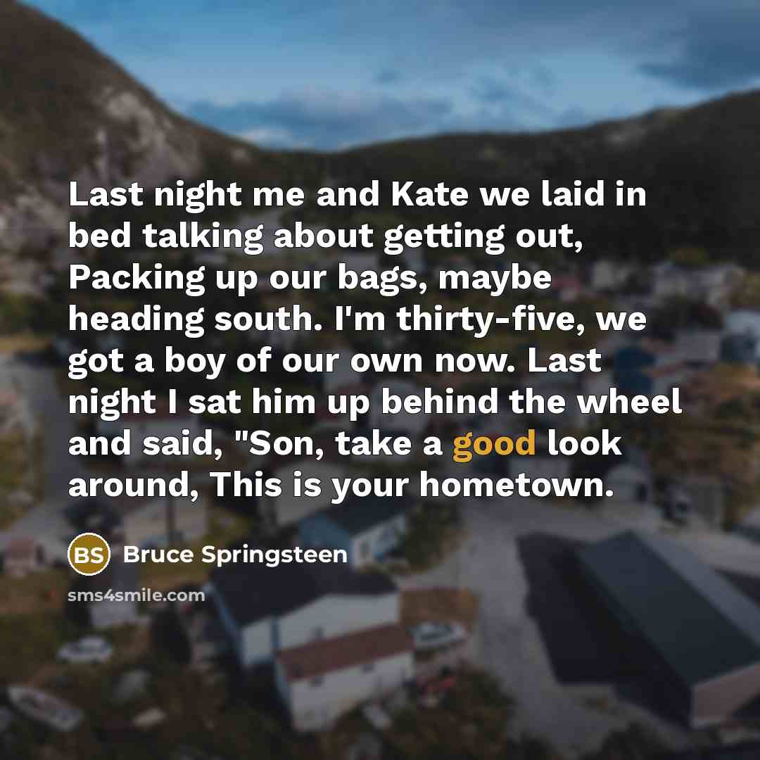 “Last night me and Kate we laid in bed talking…” quote by Bruce Springsteen