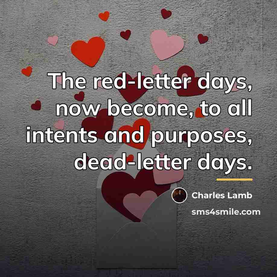 “The red-letter days, now become, to all intents and purposes,…” quote by Charles Lamb