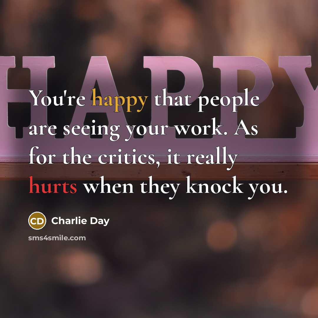 “You're happy that people are seeing your work. As for…” quote by Charlie Day