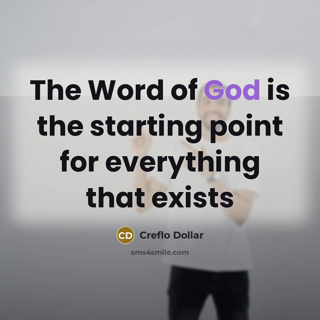 “The Word of God is the starting point for everything…” quote by Creflo Dollar