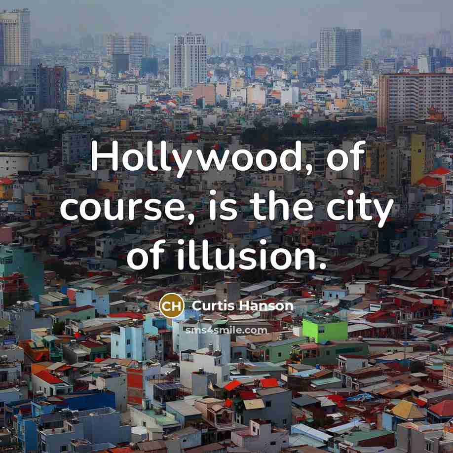 “Hollywood, of course, is the city of illusion.…” quote by Curtis Hanson