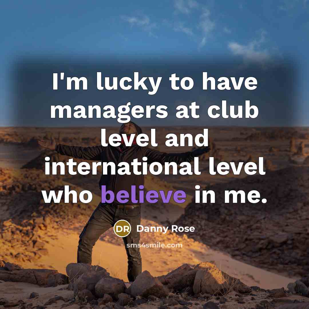 “I'm lucky to have managers at club level and international…” quote by Danny Rose