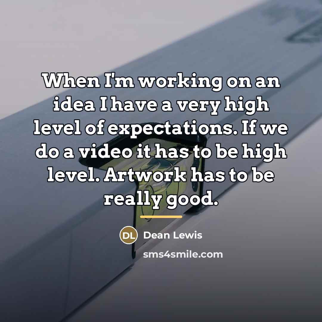 “When I'm working on an idea I have a very…” quote by Dean Lewis