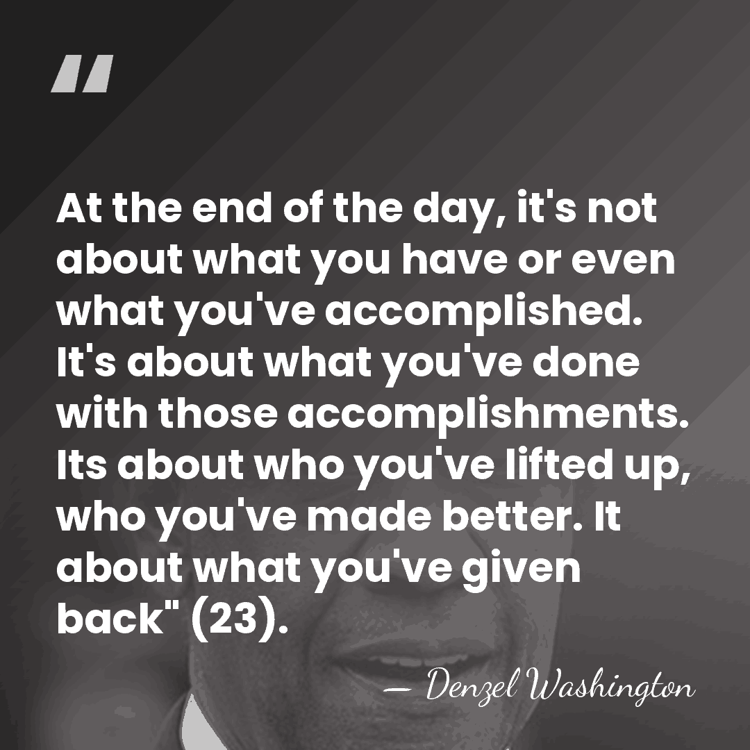 At the end of the day, it's not about what you have&hellip; - Denzel Washington